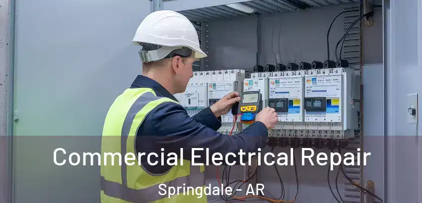  Commercial Electrical Repair Springdale - AR