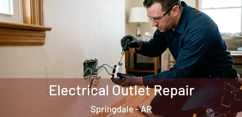  Electrical Outlet Repair Springdale - AR