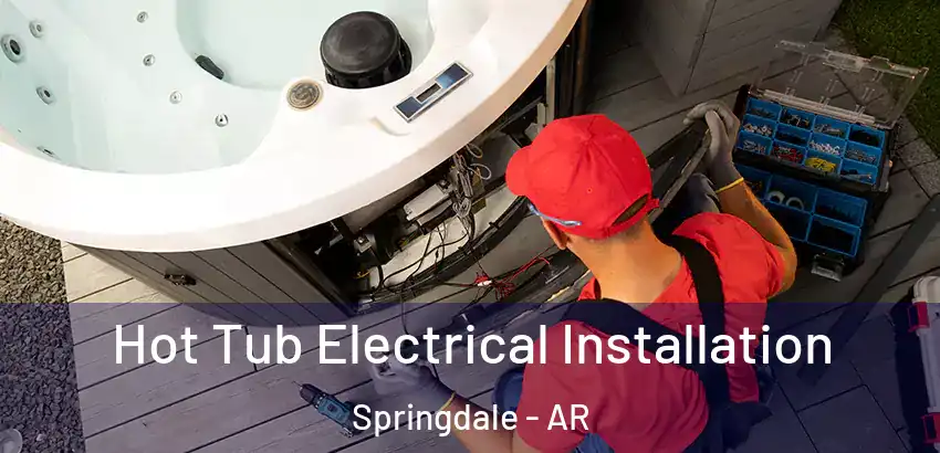 Hot Tub Electrical Installation Springdale - AR