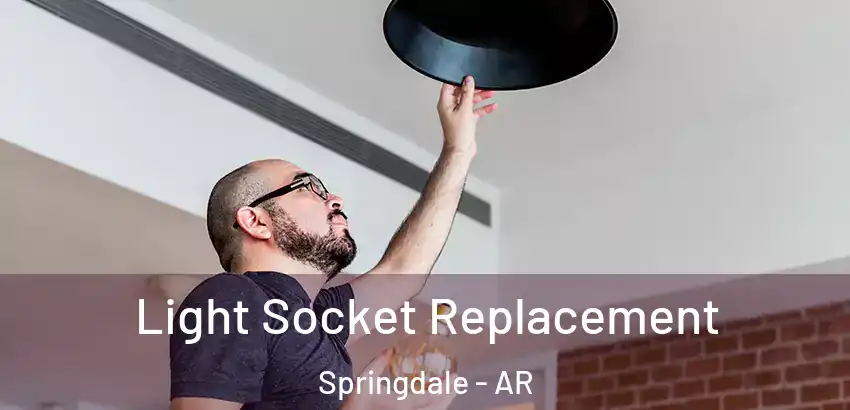  Light Socket Replacement Springdale - AR