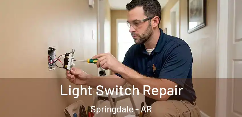 Light Switch Repair Springdale - AR