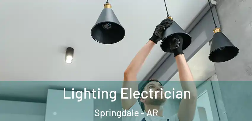 Lighting Electrician Springdale - AR