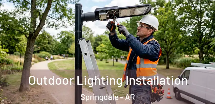 Outdoor Lighting Installation Springdale - AR