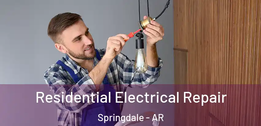  Residential Electrical Repair Springdale - AR