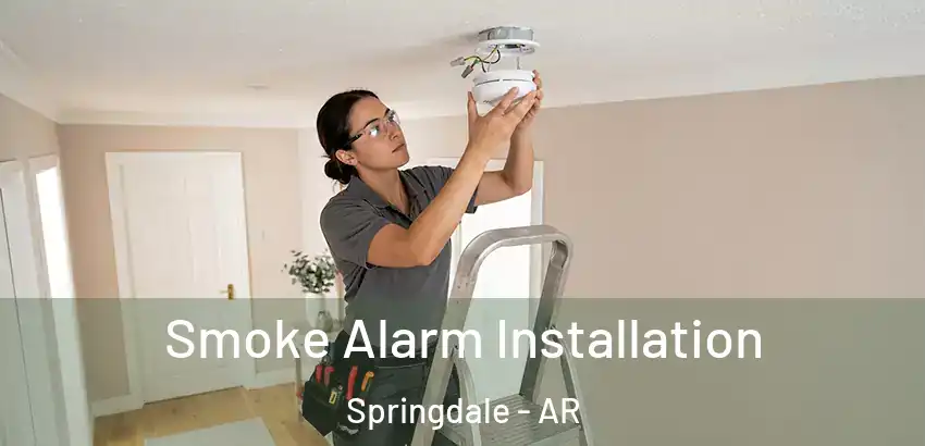 Smoke Alarm Installation Springdale - AR